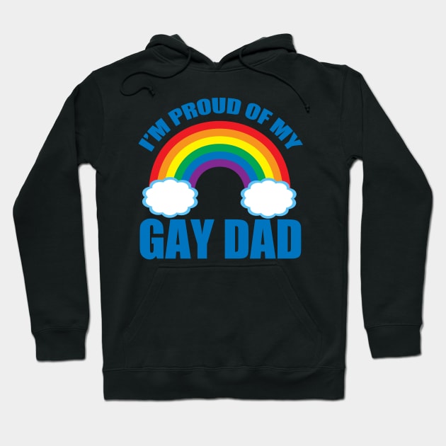 I'm Proud of My Gay Dad Hoodie by epiclovedesigns